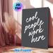 Cool People Work Here Typography Painting Poster, Minimalist Dark-toned Handwritten Text Poster, Casual Fun Decor Ideal For Office, Workspace_maomaolike.com