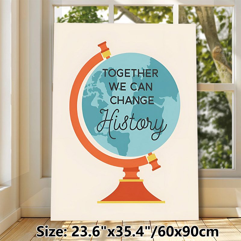 Inspirational Globe Painting Poster, Vibrant Flat-style Globe With "Together We Can Change History" Text Poster, Uplifting Motivational Decor Suitable_maomaolike.com