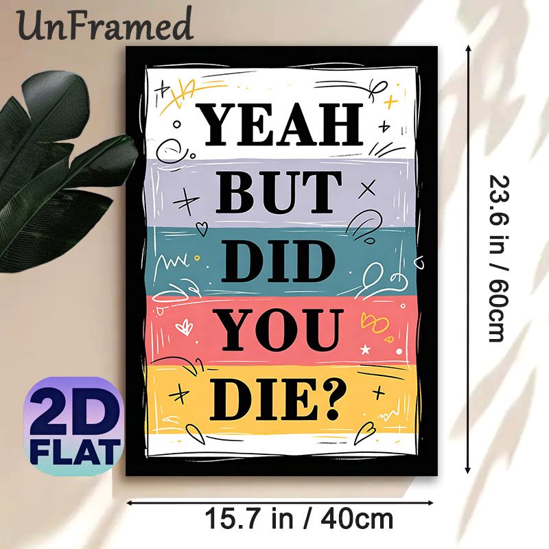 Witty "Yeah But Did You Die?" Slogan Painting Poster, Colorful Striped Doodle Style Poster, Humorous Decor Option For Living Room, Bedroom And Office_maomaolike.com