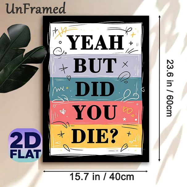 Witty "Yeah But Did You Die?" Slogan Painting Poster, Colorful Striped Doodle Style Poster, Humorous Decor Option For Living Room, Bedroom And Office_maomaolike.com