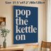 Pop The Kettle On Typographic Painting Poster, Minimalist Bold Light-colored Text On Dark Blue Poster, Warm Cozy Vibe For Kitchen And Dining Room_maomaolike.com