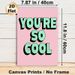 You're So Cool Typographic Painting Poster, Pastel-toned Retro Text Style Poster, Warm Uplifting Decor Ideal For Bedroom, Living Room, Dorm_maomaolike.com