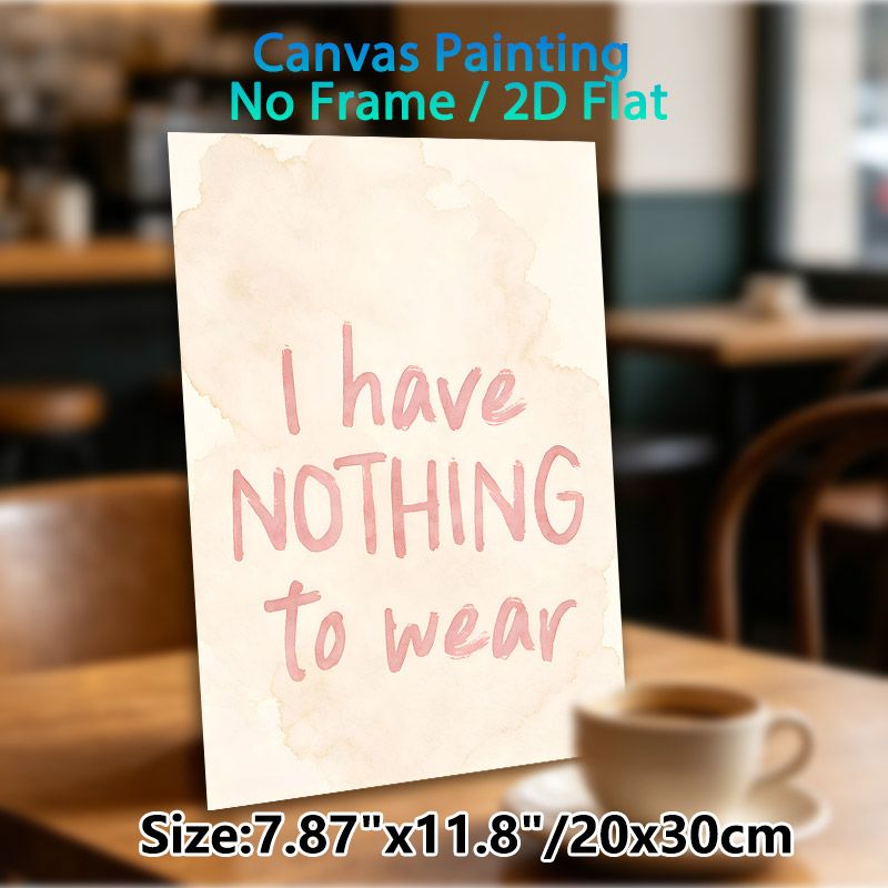 "I Have Nothing To Wear" Typography Painting Poster, Soft Watercolor Handwritten Quote Poster, Humorous Relatable Wall Art, Suitable For Closet And_maomaolike.com