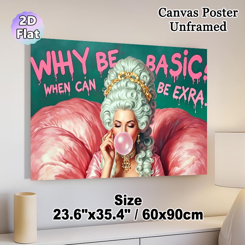 Vintage Royal Lady Painting Poster, Bold Pop-Art Style Poster, Glamorous Noble Lady Blowing Bubble Gum With Witty "Why Be Basic" Slogan, Eye-catching_maomaolike.com