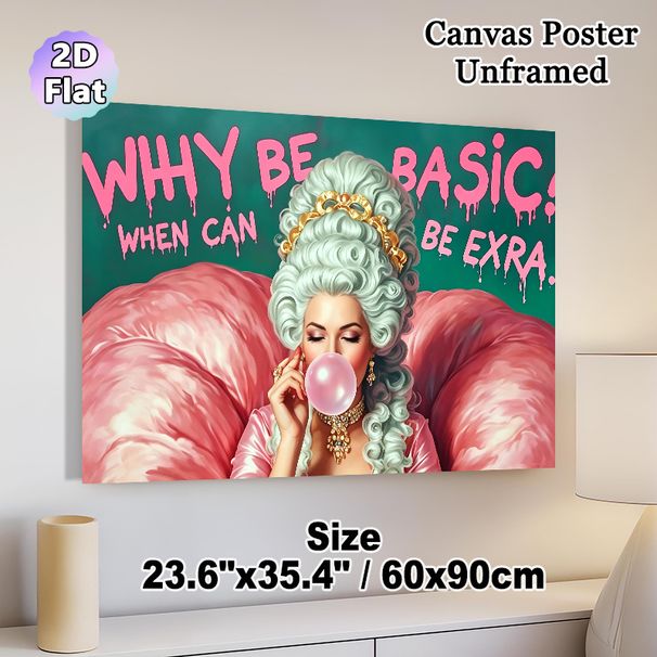 Vintage Royal Lady Painting Poster, Bold Pop-Art Style Poster, Glamorous Noble Lady Blowing Bubble Gum With Witty "Why Be Basic" Slogan, Eye-catching_maomaolike.com