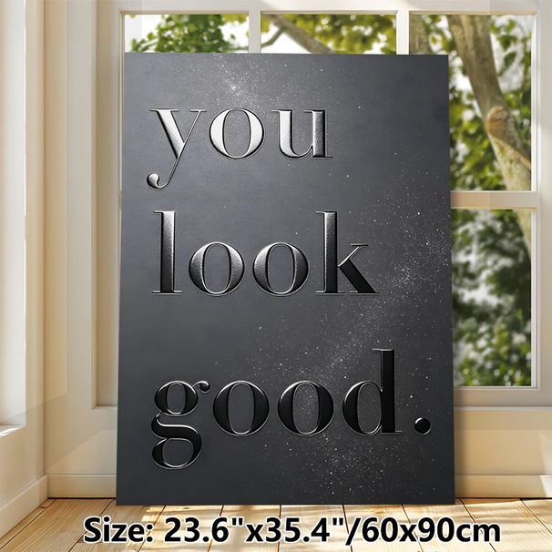 "You Look Good" Inspirational Quote Painting Poster, Sleek Metallic Embossed Typography Poster, Warm Uplifting Decor Ideal For Bedroom, Bathroom Or_maomaolike.com
