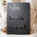 "You Look Good" Inspirational Quote Painting Poster, Sleek Metallic Embossed Typography Poster, Warm Uplifting Decor Ideal For Bedroom, Bathroom Or_maomaolike.com