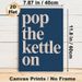 Pop The Kettle On Typographic Painting Poster, Minimalist Bold Light-colored Text On Dark Blue Poster, Warm Cozy Vibe For Kitchen And Dining Room_maomaolike.com