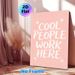 Cool People Work Here Themed Painting Poster, Soft Pink Background With Handwritten-style White Lettering And Delicate Flower Accents Poster, Cheerful_maomaolike.com