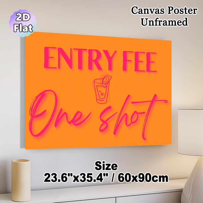 Entry Fee One Shot Painting Poster, Vibrant Neon-style Orange & Pink Text With Shot Glass Poster, Playful Humorous Decor Ideal For Bar, Party And Home_maomaolike.com