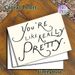 "You're Like Really Pretty" Quote Painting Poster, Minimalist Handwritten Typography Poster, Uplifting Positive Message, Ideal For Bedroom, Living_maomaolike.com