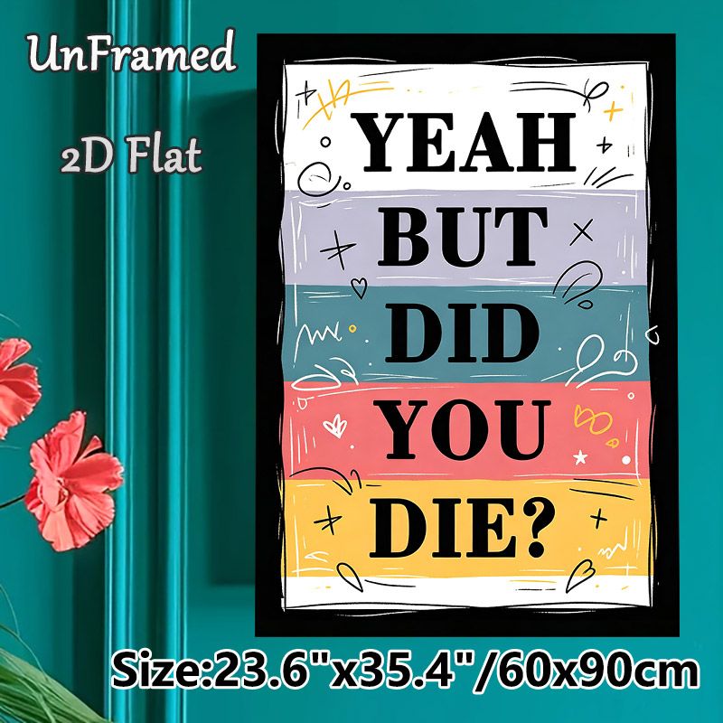 Witty "Yeah But Did You Die?" Slogan Painting Poster, Colorful Striped Doodle Style Poster, Humorous Decor Option For Living Room, Bedroom And Office_maomaolike.com