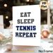 Tennis Themed Painting Poster, Minimalist Bold Typographic Poster, "Eat Sleep Tennis Repeat" Text Design, Ideal Decor For Tennis Fans, Suitable For_maomaolike.com