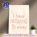 "I Have Nothing To Wear" Typography Painting Poster, Soft Watercolor Handwritten Quote Poster, Humorous Relatable Wall Art, Suitable For Closet And_maomaolike.com