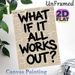 What If It All Works Out? Inspirational Painting Poster, Vintage Newspaper-style Poster, Bold Brushstroke Motivational Text, Thought-provoking Decor_maomaolike.com