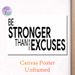 "Be Stronger Than Your Excuses" Motivational Quote Painting Poster, Minimalist Bold Typographic Poster, Inspirational Text To Uplift Mood, Suitable_maomaolike.com
