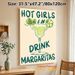 Margarita Cocktail Painting Poster, Playful Hand-drawn "Hot Girls Drink Margaritas" Cocktail Poster, Witty Drink-themed Decor Ideal For Bar, Kitchen_maomaolike.com