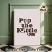 Pop The Kettle On Typographic Painting Poster, Warm Retro Text Style Poster, Cozy Casual Decor Ideal For Kitchen And Dining Area_maomaolike.com