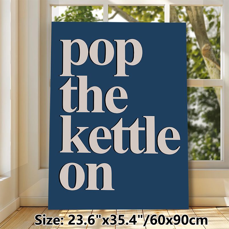 Pop The Kettle On Typographic Painting Poster, Minimalist Bold Light-colored Text On Dark Blue Poster, Warm Cozy Vibe For Kitchen And Dining Room_maomaolike.com