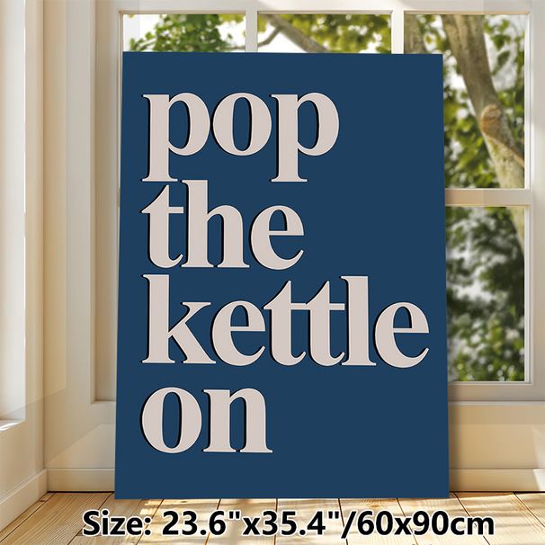 Pop The Kettle On Typographic Painting Poster, Minimalist Bold Light-colored Text On Dark Blue Poster, Warm Cozy Vibe For Kitchen And Dining Room_maomaolike.com