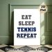 Tennis Themed Painting Poster, Minimalist Bold Typographic Poster, "Eat Sleep Tennis Repeat" Text Design, Ideal Decor For Tennis Fans, Suitable For_maomaolike.com