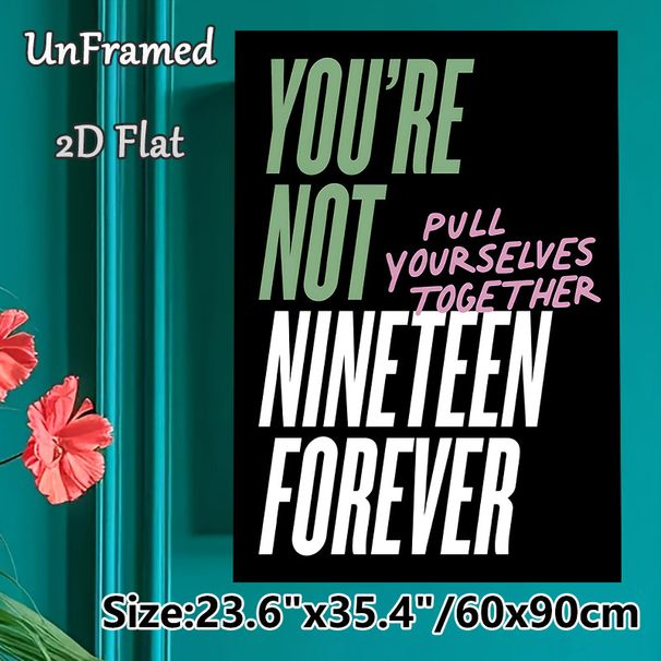 "You're Not Nineteen Forever" Quote Painting Poster, Bold Contrast-color Typographic Poster, Motivational Wall Decor For Bedroom, Living Room_maomaolike.com
