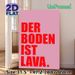 German "The Floor Is Lava" Slogan Painting Poster, Bold Minimalist Red Text On Pink Backdrop Poster, Playful Eye-Catching Decor For Living Room_maomaolike.com