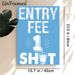 Entry Fee 1 Shot Painting Poster, Playful Hand-drawn Typography With Shot Glass Graphic Poster, Brings Lighthearted Atmosphere Ideal For Bar, Home Bar_maomaolike.com