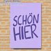 "Schön Hier" Typography Painting Poster, Soft Purple Minimalist Hand-drawn Style Poster, Warm Simple Wall Decor Idea For Living Room, Bedroom_maomaolike.com