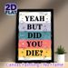Witty "Yeah But Did You Die?" Slogan Painting Poster, Colorful Striped Doodle Style Poster, Humorous Decor Option For Living Room, Bedroom And Office_maomaolike.com