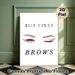 "But First Brows" Themed Painting Poster, Sleek Hand-drawn Eye & Brow Illustration Poster, Chic Makeup-focused Decor Ideal For Beauty Salon, Vanity_maomaolike.com