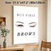 "But First Brows" Themed Painting Poster, Sleek Hand-drawn Eye & Brow Illustration Poster, Chic Makeup-focused Decor Ideal For Beauty Salon, Vanity_maomaolike.com