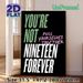 "You're Not Nineteen Forever" Quote Painting Poster, Bold Contrast-color Typographic Poster, Motivational Wall Decor For Bedroom, Living Room_maomaolike.com