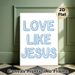 "Love Like Jesus" Religious Painting Poster, Soft Blue Minimalist Typographic Poster, Warm Spiritual Message Suitable For Home, Living Room Or Prayer_maomaolike.com