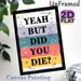Witty "Yeah But Did You Die?" Slogan Painting Poster, Colorful Striped Doodle Style Poster, Humorous Decor Option For Living Room, Bedroom And Office_maomaolike.com