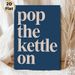 Pop The Kettle On Typographic Painting Poster, Minimalist Bold Light-colored Text On Dark Blue Poster, Warm Cozy Vibe For Kitchen And Dining Room_maomaolike.com
