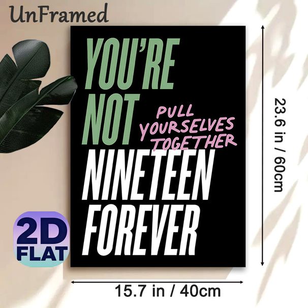 "You're Not Nineteen Forever" Quote Painting Poster, Bold Contrast-color Typographic Poster, Motivational Wall Decor For Bedroom, Living Room_maomaolike.com
