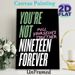 "You're Not Nineteen Forever" Quote Painting Poster, Bold Contrast-color Typographic Poster, Motivational Wall Decor For Bedroom, Living Room_maomaolike.com