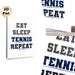 Tennis Themed Painting Poster, Minimalist Bold Typographic Poster, "Eat Sleep Tennis Repeat" Text Design, Ideal Decor For Tennis Fans, Suitable For_maomaolike.com