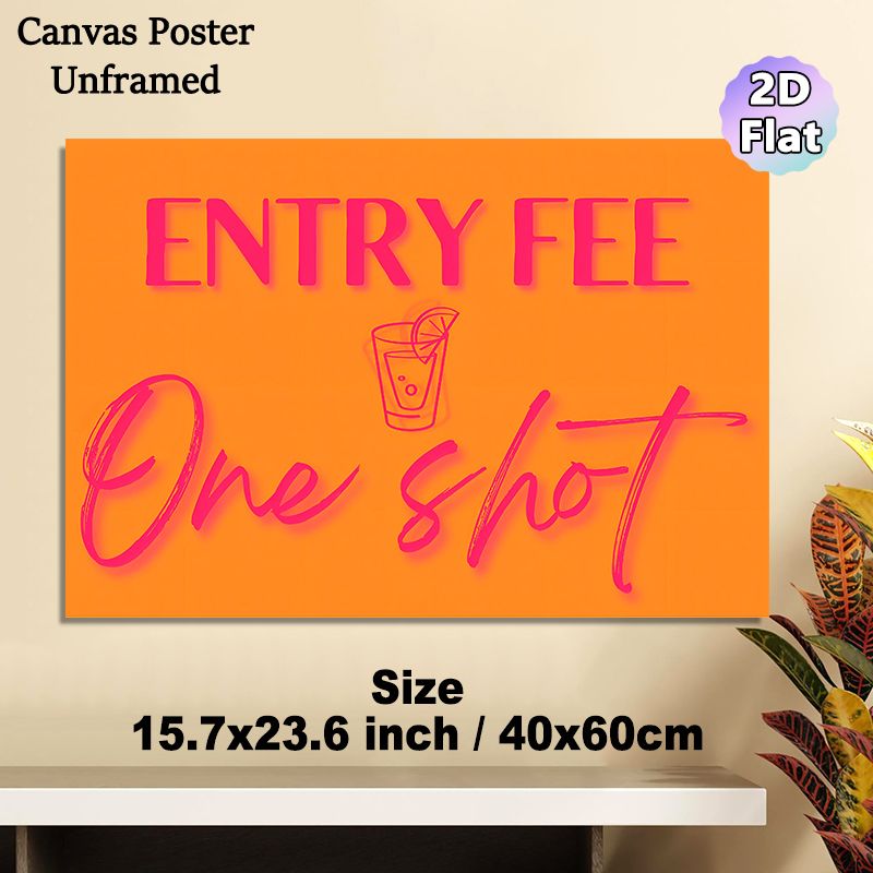 Entry Fee One Shot Painting Poster, Vibrant Neon-style Orange & Pink Text With Shot Glass Poster, Playful Humorous Decor Ideal For Bar, Party And Home_maomaolike.com