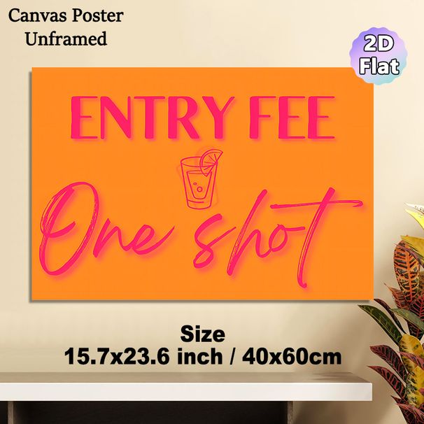 Entry Fee One Shot Painting Poster, Vibrant Neon-style Orange & Pink Text With Shot Glass Poster, Playful Humorous Decor Ideal For Bar, Party And Home_maomaolike.com