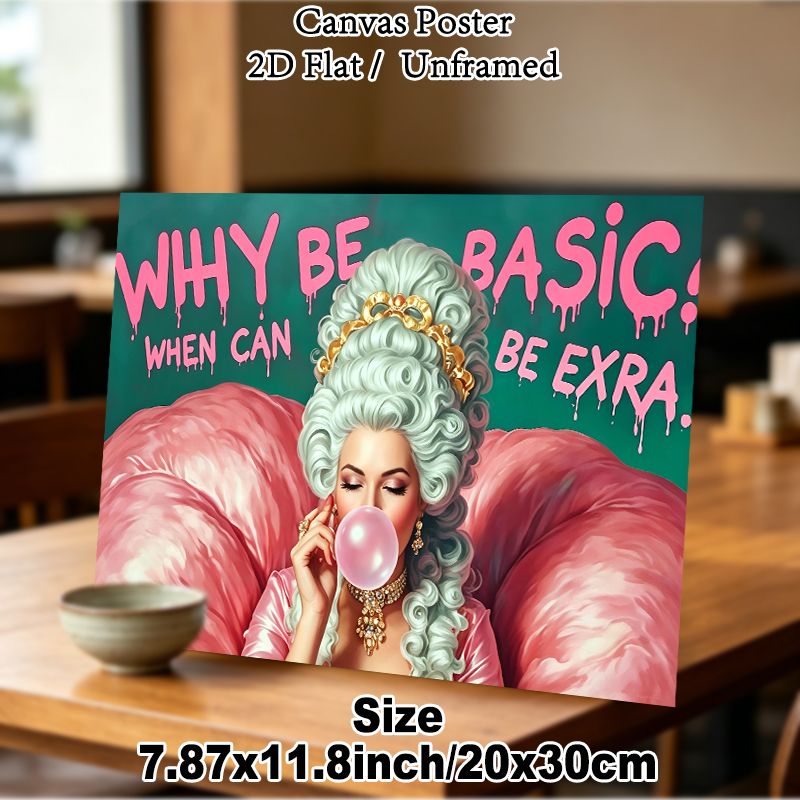 Vintage Royal Lady Painting Poster, Bold Pop-Art Style Poster, Glamorous Noble Lady Blowing Bubble Gum With Witty "Why Be Basic" Slogan, Eye-catching_maomaolike.com