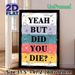 Witty "Yeah But Did You Die?" Slogan Painting Poster, Colorful Striped Doodle Style Poster, Humorous Decor Option For Living Room, Bedroom And Office_maomaolike.com